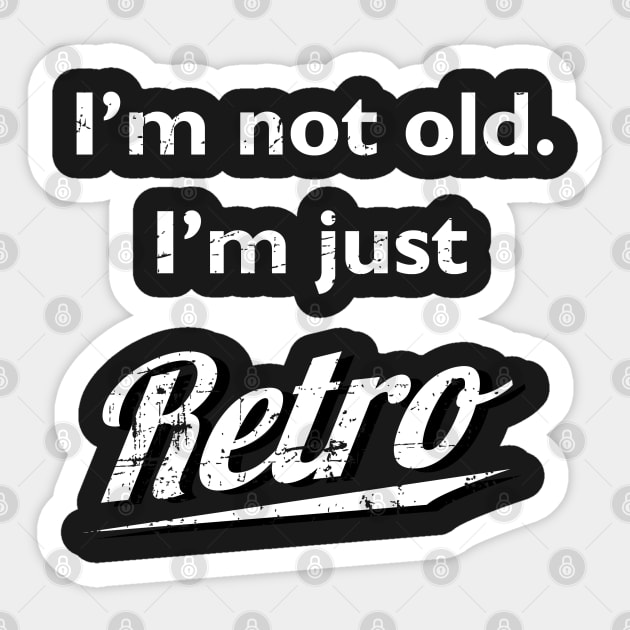 I'm not old I'm just retro t-shirt distressed Sticker by atomguy
